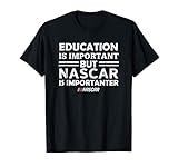Nascar Education Is Important But Is Importanter T-Shirt