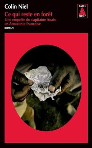 Download Ce qui reste en forêt : Une enquête du capitaine Anato en Amazonie française PDF