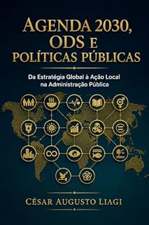 Livro AGENDA 2030, ODS E POLÍTICAS PÚBLICAS: : Guia Prático para a Implementação, Avaliação e Controle na Gestão Pública