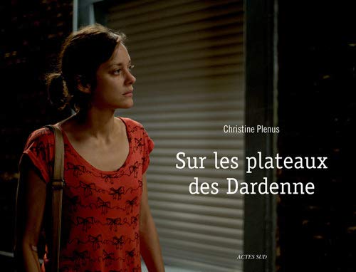 Sur les plateaux des Dardenne by Christine Plenus, Louis Skorecki, Louis Heliot