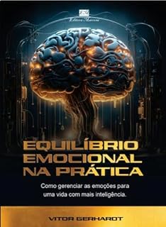 Livro Equilíbrio Emocional na Prática: Como gerenciar as emoções para uma vida com mais inteligência