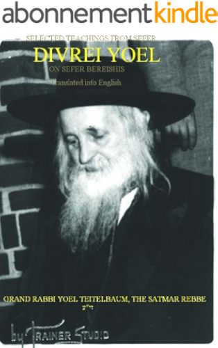 Download Divrei Yoel - Selected Teachings of the Satmar Rebbe - Sefer Bereishis (Genesis) (English Edition) PDF