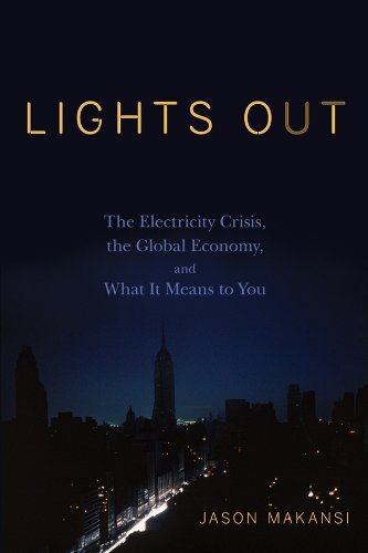 Lights Out: The Electrical energy Disaster, the International Financial system, and What It Means To You