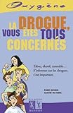 La drogue, vous êtes tous concernés by
