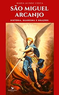 Livro SÃO MIGUEL ARCANJO: História, Quaresma e Orações