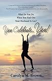 You Celebrate You: What Do You Do When You Find out Your Husband Is Gay? You ... Celebrate You! by Carolyn M. Brown