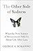 The Other Side of Sadness: What the New Science of Bereavement Tells Us About Life After Loss
