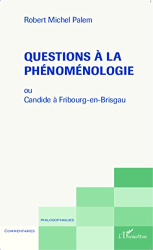 Questions à la phénoménologie ou Candide à Fribourg-en-Brisgau