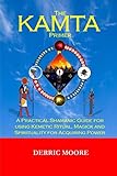 The KAMTA Primer: A Practical Shamanic Guide for using Kemetic Ritual, Magick and Spirituality for A by Derric Moore
