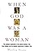 When God Was a Woman by Merlin Stone