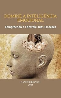 Livro Domine a Inteligência Emocional: Compreenda e Controle suas Emoções