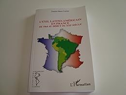 L' exil latino-américain en France de 1964 au début du XXIe siècle