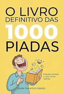 Livro O livro Definitivo Das 1000 Piadas - Mauricio Toledo (COLETÂNEA Piadas Idiotas Para Você Morrer (Ou Quase) De Rir - Mauricio Toledo 11)