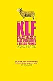 The KLF: Chaos, Magic and the Band who Burned a Million Pounds cover