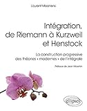 Intégration, de Riemann à Kurzweil et Henstock : La construction progressive des théories 