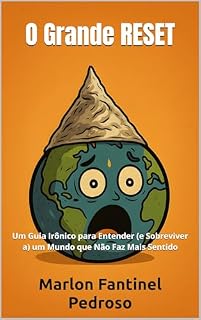 Livro O Grande Reset: Um Guia Irônico para Entender (e Sobreviver a) um Mundo que Não Faz Mais Sentido
