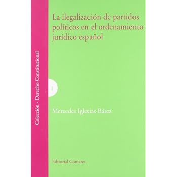 La ilegalizacion de partidos politicos en el ordenamiento juridico esp