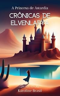Livro Crônicas de Elvenlarya - A Princesa de Astardia