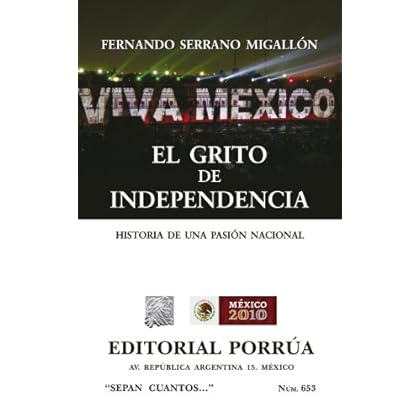 El grito de independencia: Historia de una pasión nacional (Colección Sepan Cuantos: 653)