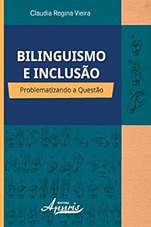 Livro Bilinguismo e Inclusão: Problematizando a Questão (Educação e Pedagogia)