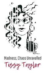 Madness, Chaos Unravelled