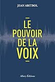 Le pouvoir de la voix (French Edition) by 