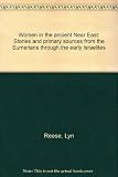 Women in the ancient Near East: Stories and primary sources from the Sumerians through the early Isr by