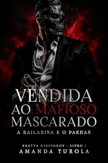 Livro Vendida ao Mafioso Mascarado: A Bailarina e Pakhan (Bratva Nikiforov Livro 1)