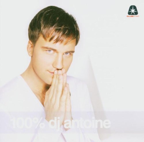 dj antoine - 100% Dj Antoine By Dj Antoine - Zortam Music