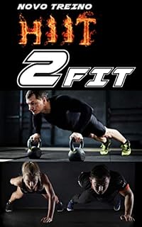 Livro Novo Treino HIIT 2 FIT : A SOLUÇÃO DEFINITIVA PARA QUEIMA DE GORDURA