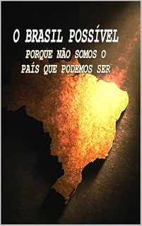 Livro O BRASIL POSSÍVEL - PORQUE NÃO SOMOS O PAÍS QUE PODEMOS SER
