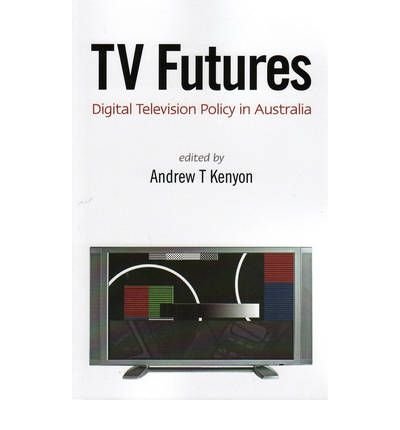 TV futures : digital television policy in Australia