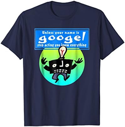 Unless Your Name Is Googel T-Shirt