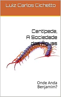 Livro Centipede, A Sociedade das Águas: Onde Anda Benjamim?