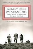 Eminent Dogs, Dangerous Men: Searching Through Scotland For A Border Collie by Donald McCaig award-winning author of Jacob's Ladder and Canaan