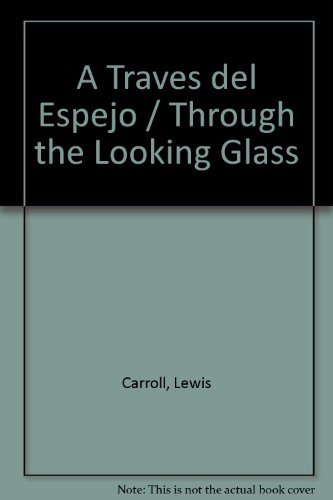 A Traves del Espejo - Lewis Carroll