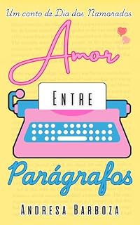 Livro Amor Entre Parágrafos: Um Conto de Dia dos Namorados