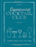 Experimental Cocktail Club: London. Paris. New York. Ibiza by Experimental Cocktail Club