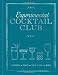 Experimental Cocktail Club: London. Paris. New York. Ibiza by Experimental Cocktail Club
