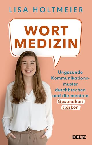 Wortmedizin: Ungesunde Kommunikationsmuster durchbrechen und die mentale Gesundheit stärken