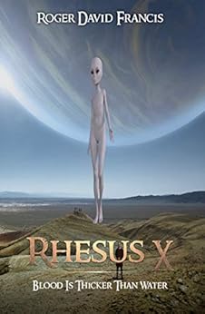 Rhesus X: Blood Is Thicker Than Water by [Francis, Roger David]
