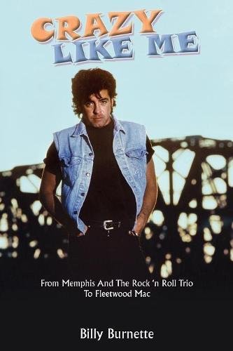 Crazy Like Me: From Memphis and the Rock 'n Roll Trio to Fleetwood Mac