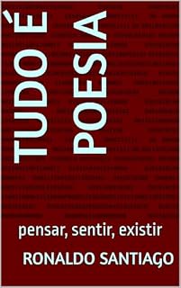Livro Tudo é Poesia: pensar, sentir, existir