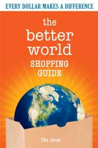 The Better World Shopping Guide: Every Dollar Makes a Difference