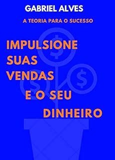 Livro impulsione suas vendas e o seu dinheiro: a teoria para o sucesso