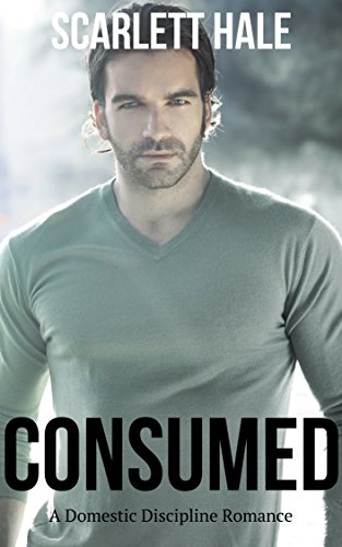 Consumed: A Domestic Discipline, Spanking, Taken-in-Hand Romance (The Spanked Wives Club) Consumed: A Domestic Discipline, Spanking, Taken-in-Hand Romance (The Spanked Wives Club)