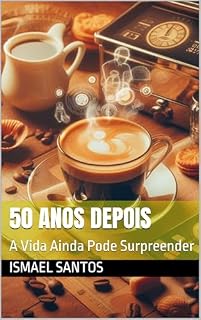 Livro 50 Anos Depois: A Vida Ainda Pode Surpreender