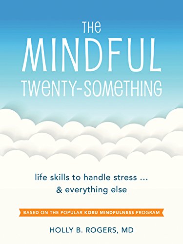 The Mindful Twenty-Something: Life Skills to Handle Stress...and Everything Else (Best Reads For 20 Somethings)