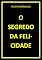 Livro O SEGREDO DA FELICIDADE