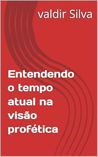 Livro Entendendo o tempo atual na visão profética